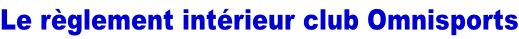 Le règlement intérieur club Omnisports