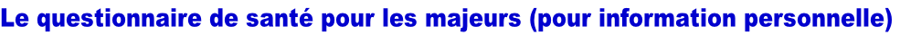 Le questionnaire de santé pour les majeurs (pour information personnelle)