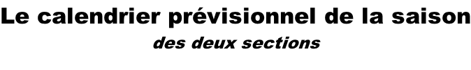 Le calendrier prévisionnel de la saison des deux sections
